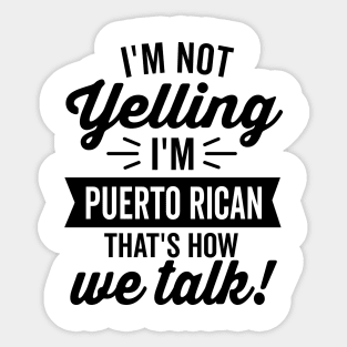 I'm Not Yelling I'm Puerto Rican Sticker